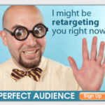 So retargeting will cause my ad to follow people? CREEPY!