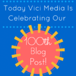 100 Posts Later…Check Out Vici’s Most Read Blog Posts!